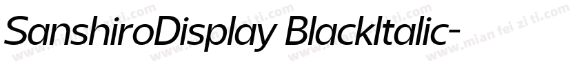 SanshiroDisplay BlackItalic字体转换